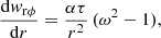 Mathematical equation: $$ \begin{aligned}&\frac{\mathrm{d} w_{\rm r\phi }}{\mathrm{d}r}=\frac{\alpha \tau }{r^2}\,(\omega ^2-1), \end{aligned} $$