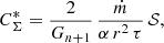 Mathematical equation: $$ \begin{aligned}&C^*_{\rm \Sigma }=\frac{2}{G_{n+1}}\,\frac{\dot{m}}{\alpha \, r^2\,\tau }\,\mathcal{S}, \end{aligned} $$
