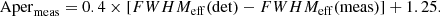 Mathematical equation: $$ \begin{aligned} \mathrm{Aper}_{\rm meas}=0.4 \times [FWHM_{\rm eff}(\det )-FWHM_{\rm eff}(\mathrm{meas})]+1.25. \end{aligned} $$