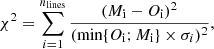 Mathematical equation: $$ \begin{aligned} \chi ^2=\sum _{i=1}^{n_{\rm lines}}{\frac{(M_{\rm i} - O_{\rm i})^2}{(\mathrm{min}\{O_{\rm i};M_{\rm i}\} \times \sigma _i)^2}}, \end{aligned} $$