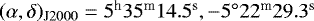 Mathematical equation: $(\alpha,\delta)_{{\textrm{J}2000}}=5^{\textrm{h}}35^{\textrm{m}}14.5^{\textrm{s}},-5{^{\circ}}22^{\textrm{m}}29.3^{\textrm{s}}$