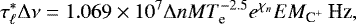 Mathematical equation: \begin{equation*} \tau^{*}_{\ell}\Delta\nu=1.069\times10^{7}\Delta nMT_{\textrm{e}}^{-2.5}e^{\chi_{n}}EM_{\textrm{C}^{+}}\,\mbox{Hz},\end{equation*}