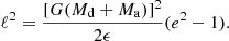 Mathematical equation: $$ \begin{aligned} \ell ^2 = \frac{[G(M_\mathrm{d} + M_\mathrm{a} )]^2}{2\epsilon }(e^2-1). \end{aligned} $$