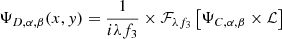 Mathematical equation: $$ \begin{aligned} {\Psi _{D,\alpha ,\beta }}(x,y) = {\rm{ }}\frac{1}{{i\lambda {f_3}}} \times {{\cal F}_{\lambda {f_3}}}\left[ {{\Psi _{C,\alpha ,\beta }} \times {\cal L}} \right] \end{aligned} $$