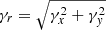 Mathematical equation: $ \gamma_{r}=\sqrt{\gamma_{x}^{2}+\gamma_{y}^{2}} $