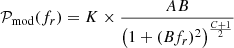 Mathematical equation: $$ \begin{aligned} \mathcal{P} _{\rm mod}(f_{r}) = K\times \frac{AB}{\left(1+(B f_{r})^{2}\right)^{\frac{C+1}{2}}} \end{aligned} $$