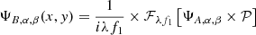Mathematical equation: $$ \begin{aligned} {\Psi _{B,\alpha ,\beta }}(x,y) = {\rm{ }}\frac{1}{{i\lambda {f_1}}} \times {{\cal F}_{\lambda {f_1}}}\left[ {{\Psi _{A,\alpha ,\beta }} \times {\cal P}} \right] \end{aligned} $$
