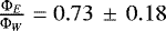 Mathematical equation: $\frac{\Phi_E}{\Phi_W}=0.73\,\pm\,0.18$