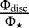 Mathematical equation: $\frac{\Phi_{\textrm{disc}}}{\Phi_{\star}}$