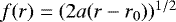 Mathematical equation: $f(r)=(2 a (r-r_0))^{1/2}$