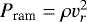 Mathematical equation: $P_{\textrm{ram}}=\rho v_{r}^2$