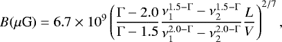 Mathematical equation: \begin{equation*} B (\mu {\textrm{G}}) = 6.7 \times 10^9 \left(\frac{\Gamma-2.0}{\Gamma-1.5}\frac{\nu_1^{1.5-\Gamma}-\nu_2^{1.5-\Gamma}}{\nu_1^{2.0-\Gamma}-\nu_2^{2.0-\Gamma}}\frac{L}{V}\right)^{2/7},\end{equation*}
