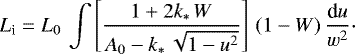Mathematical equation: \begin{equation*} L_{\textrm{i}} = L_0\,\int\left[\frac{1+2k_{\ast}\,W}{A_0-k_{\ast}\, \sqrt{1-u^2}}\right]\,(1-W)\,\frac{\textrm{d}u}{w^2}\cdot \end{equation*}