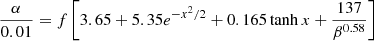 Mathematical equation: $$ \begin{aligned} \frac{\alpha }{0.01}=f \left[3.65+5.35 e^{-x^{2}/2}+0.165\tanh x+\frac{137}{\beta ^{0.58}}\right] \end{aligned} $$
