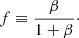 Mathematical equation: $$ \begin{aligned} f\equiv \frac{\beta }{1+\beta }\cdot \end{aligned} $$