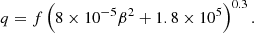 Mathematical equation: $$ \begin{aligned} q=f\left(8\times 10^{-5} \beta ^2+1.8\times 10^5\right)^{0.3}. \end{aligned} $$