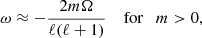 Mathematical equation: $$ \begin{aligned} \omega \approx -\frac{2m\Omega }{\ell (\ell +1)} \quad \text{ for} \quad m > 0, \end{aligned} $$