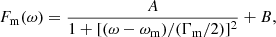 Mathematical equation: $$ \begin{aligned} F_{\rm m}(\omega ) = \frac{A}{1 + [(\omega - \omega _{\rm m})/(\Gamma _{\rm m}/2)]^2} + B, \end{aligned} $$