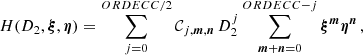 Mathematical equation: $$ \begin{aligned} H(D_2,{\boldsymbol{\xi }},{\boldsymbol{\eta }}) = \sum _{j=0}^{{ORDECC}/2} \mathcal{C} _{j,\boldsymbol{m},\boldsymbol{n}}\,D_2^j \sum _{\boldsymbol{m}+\boldsymbol{n}=0}^{ORDECC-j}{\boldsymbol{\xi }}^{\boldsymbol{m}}{\boldsymbol{\eta }}^{\boldsymbol{n}}\,, \end{aligned} $$