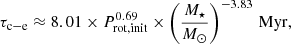 Mathematical equation: $$ \begin{aligned}&\tau _{\rm c-e} \approx 8.01 \times P_{\rm rot,init}^{0.69} \times \left(\frac{M_{\star }}{M_{\odot }}\right)^{-3.83}\,\mathrm{Myr}, \end{aligned} $$