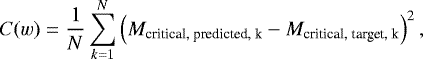 Mathematical equation: \begin{equation*} C(w) = {1 \over N} \sum\limits_{k=1}^{N} \left( M_{\textrm{critical, predicted, k}} - M_{\textrm{critical, target, k}} \right)^2 ,\end{equation*}