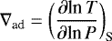 Mathematical equation: \begin{equation*}\nabla_{\textrm{ad}}=\bigg(\frac{\partial {\textrm{ln}}\,\textit{T}}{\partial {\textrm{ln}}\,\textit{P}}\bigg)_{\textrm{S}} \end{equation*}