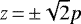 Mathematical equation: $z\,{=}\,{\pm}\sqrt{2}p$