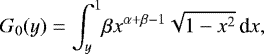Mathematical equation: \begin{equation*}G_0(y) = \int_y^1\! \beta x^{\alpha+\beta-1}\sqrt{1-x^2}\,\textrm{d}x, \end{equation*}