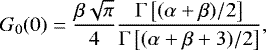 Mathematical equation: \begin{equation*} G_0(0)= \frac{\beta \sqrt{\pi}}{4} \frac{\Gamma\left[(\alpha+\beta)/2\right]}{\Gamma\left[(\alpha+\beta+3)/2\right]}, \end{equation*}