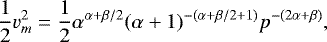 Mathematical equation: \begin{equation*} \frac{1}{2}v_m^2= \frac{1}{2} \alpha^{\alpha+\beta/2} (\alpha+1)^{-(\alpha+\beta/2+1)} p^{-(2\alpha+\beta)}, \end{equation*}