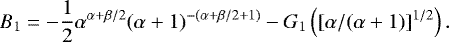 Mathematical equation: \begin{equation*} B_1= -\frac{1}{2} \alpha^{\alpha+\beta/2} (\alpha+1)^{-(\alpha+\beta/2+1)} -G_1\left([\alpha/(\alpha+1)]^{1/2}\right). \end{equation*}