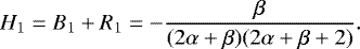 Mathematical equation: \begin{equation*} H_1 = B_1+R_1= -\frac{\beta}{(2\alpha+\beta)(2\alpha+\beta+2)}. \end{equation*}