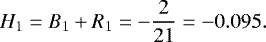 Mathematical equation: \begin{equation*} H_1 = B_1+R_1= -\frac{2}{21} = -0.095. \end{equation*}