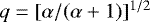Mathematical equation: $q=[\alpha/(\alpha+1)]^{1/2}$