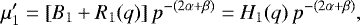 Mathematical equation: \begin{equation*} \mu'_1 = [B_1+R_1(q)]\,p^{-(2\alpha+\beta)} = H_1(q)\,p^{-(2\alpha+\beta)}, \end{equation*}