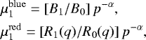 Mathematical equation: \begin{eqnarray*} &&\hspace*{-6pt} \mu_1^{\mathrm{blue}} = [B_1/B_0]\,p^{-\alpha}, \nonumber\\ &&\hspace*{-6pt} \mu_1^{\mathrm{red}} = [R_1(q)/R_0(q)]\,p^{-\alpha}, \end{eqnarray*}