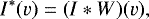 Mathematical equation: \begin{equation*} I^{\ast}(v)= (I \ast W)(v), \end{equation*}