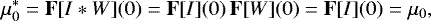 Mathematical equation: \begin{equation*} \mu_0^{\ast}= {\mathbf{F}}[I \ast W](0) = {\mathbf{F}}[I](0)\,{\mathbf{F}}[W](0)= {\mathbf{F}}[I](0)= \mu_0, \end{equation*}