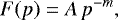 Mathematical equation: \begin{equation*} F(p)= A\,p^{-m}, \end{equation*}