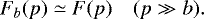 Mathematical equation: \begin{equation*} F_b(p)\simeq F(p) \quad (p\gg b). \end{equation*}
