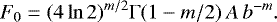 Mathematical equation: \begin{equation*} F_0= (4\ln2)^{m/2}\Gamma(1-m/2)\,A\,b^{-m}. \end{equation*}