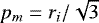 Mathematical equation: $p_m=r_i/\sqrt{3}$
