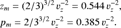 Mathematical equation: \begin{eqnarray*}&&\hspace*{-6pt} z_{m} = (2/3)^{3/2}\, v_z^{-2}= 0.544\,v_z^{-2}, \nonumber\\ &&\hspace*{-6pt} p_{m} = 2/3^{3/2} \, v_z^{-2}= 0.385\,v_z^{-2}.\vspace*{-2pt} \end{eqnarray*}