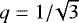 Mathematical equation: $q=1/\!\sqrt{3}$