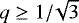 Mathematical equation: $q\ge1/\!\sqrt{3}$