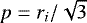 Mathematical equation: $p=r_i/\sqrt{3}$