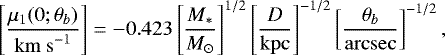 Mathematical equation: \begin{equation*}\left[\frac{\mu_1(0;\theta_b)}{\mathrm{km~s}^{-1}}\right] = -0.423 \left[\frac{M_{\ast}}{M_{\odot}}\right]^{1/2} \left[\frac{D}{\mathrm{kpc}}\right]^{-1/2} \left[\frac{\theta_b}{\mathrm{arcsec}}\right]^{-1/2}, \end{equation*}