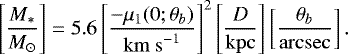 Mathematical equation: \begin{equation*}\left[\frac{M_{\ast}}{M_{\odot}}\right]= 5.6 \left[\frac{-\mu_1(0;\theta_b)}{\mathrm{km~s}^{-1}}\right]^2 \left[\frac{D}{\mathrm{kpc}}\right] \left[\frac{\theta_b}{\mathrm{arcsec}}\right]. \end{equation*}