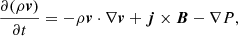 Mathematical equation: $$ \begin{aligned} \frac{\partial (\rho \boldsymbol{v}) }{\partial t} = - \rho \boldsymbol{v} \cdot \nabla \boldsymbol{v} + \boldsymbol{j} \times \boldsymbol{B} - \nabla P , \end{aligned} $$