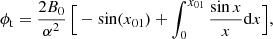 Mathematical equation: $$ \begin{aligned} \phi _{\rm t} = \frac{2 B_0}{\alpha ^2} \, \Big [ - \sin (x_{01}) + \int _{0}^{x_{01}} \frac{\sin x}{x} \mathrm{d}x \Big ], \end{aligned} $$